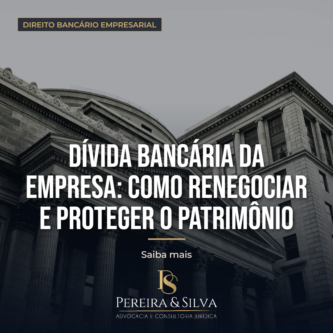 Dívida bancária da empresa: como renegociar e proteger o patrimônio
