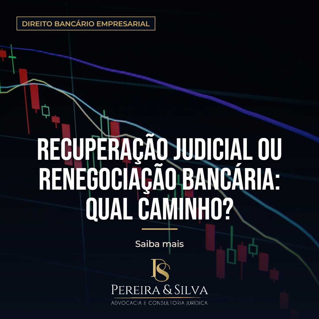 Recuperação judicial ou renegociação bancária: qual caminho?